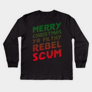 Merry Christmas Ya Rebel Scum Kids Long Sleeve T-Shirt